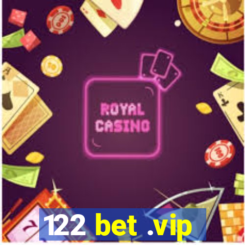 122 bet .vip